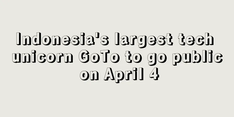 Indonesia's largest tech unicorn GoTo to go public on April 4