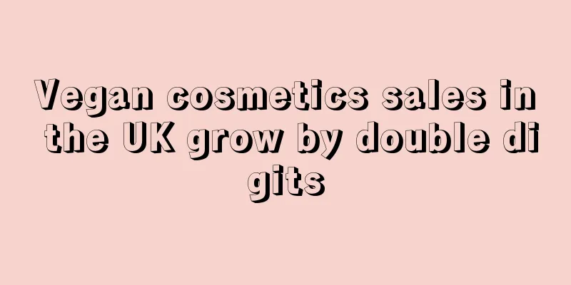Vegan cosmetics sales in the UK grow by double digits