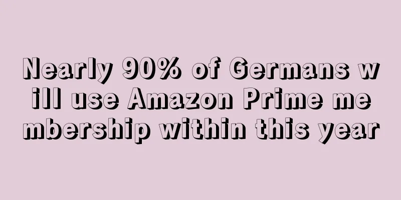 Nearly 90% of Germans will use Amazon Prime membership within this year