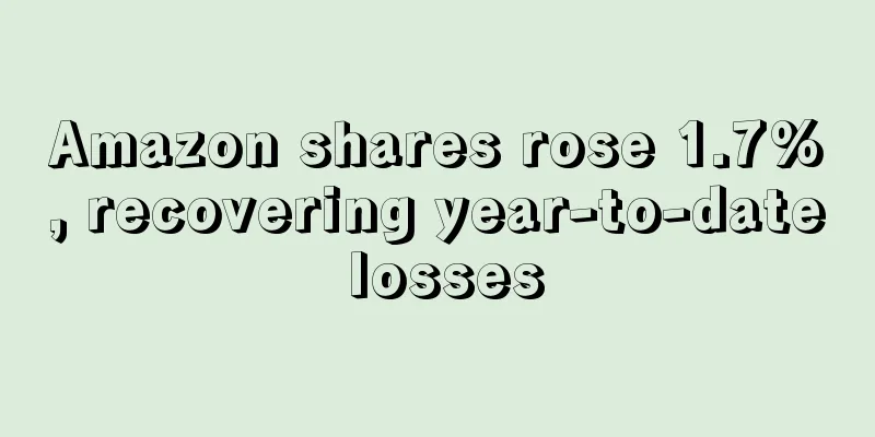 Amazon shares rose 1.7%, recovering year-to-date losses