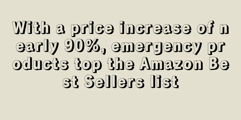 With a price increase of nearly 90%, emergency products top the Amazon Best Sellers list