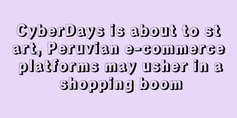 CyberDays is about to start, Peruvian e-commerce platforms may usher in a shopping boom