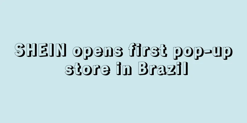 SHEIN opens first pop-up store in Brazil