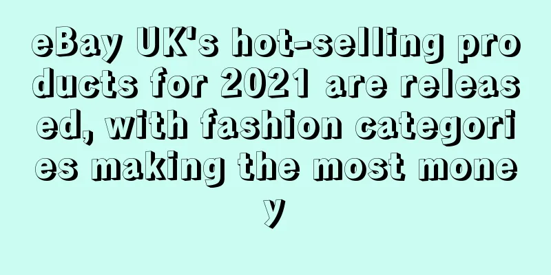 eBay UK's hot-selling products for 2021 are released, with fashion categories making the most money