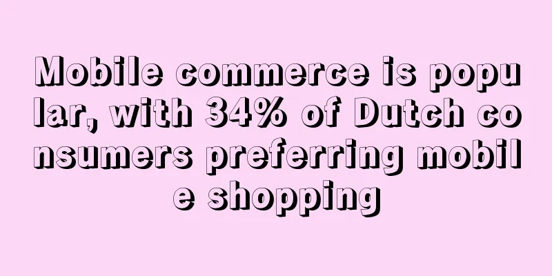 Mobile commerce is popular, with 34% of Dutch consumers preferring mobile shopping