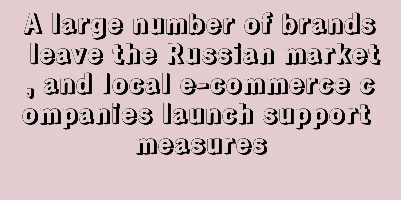 A large number of brands leave the Russian market, and local e-commerce companies launch support measures