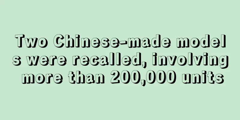 Two Chinese-made models were recalled, involving more than 200,000 units