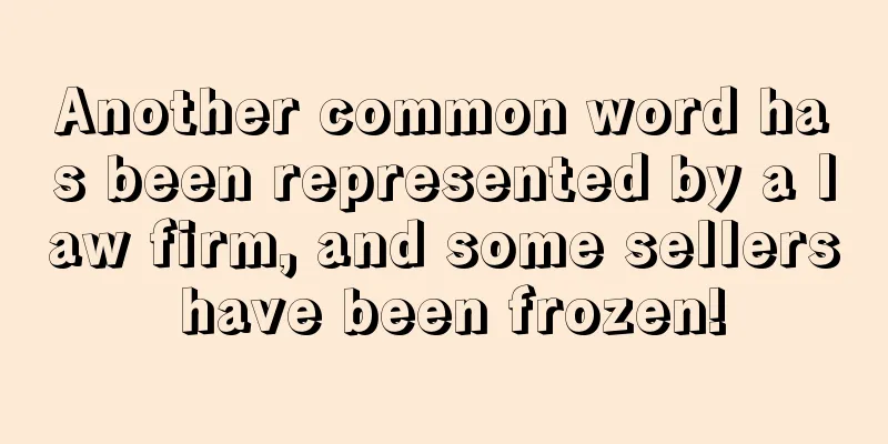 Another common word has been represented by a law firm, and some sellers have been frozen!