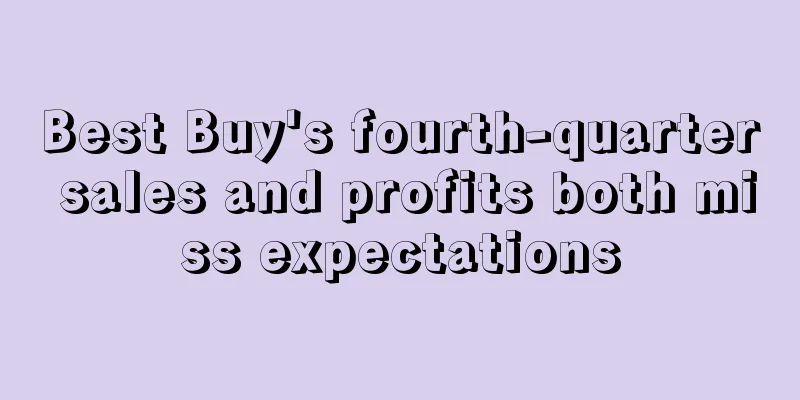 Best Buy's fourth-quarter sales and profits both miss expectations