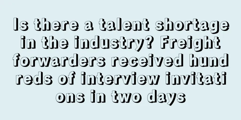 Is there a talent shortage in the industry? Freight forwarders received hundreds of interview invitations in two days