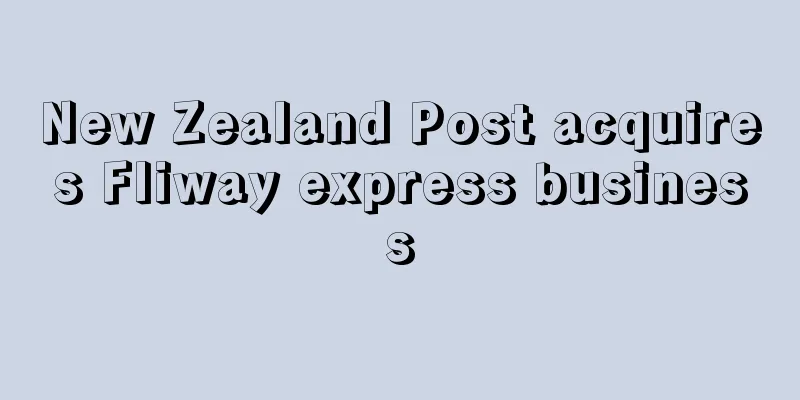 New Zealand Post acquires Fliway express business