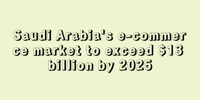 Saudi Arabia's e-commerce market to exceed $13 billion by 2025