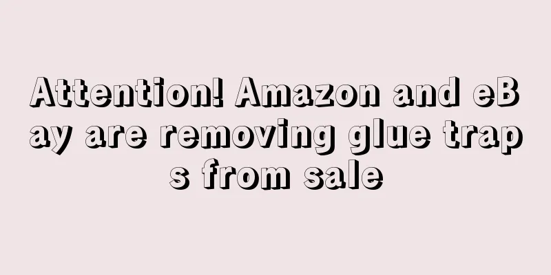 Attention! Amazon and eBay are removing glue traps from sale