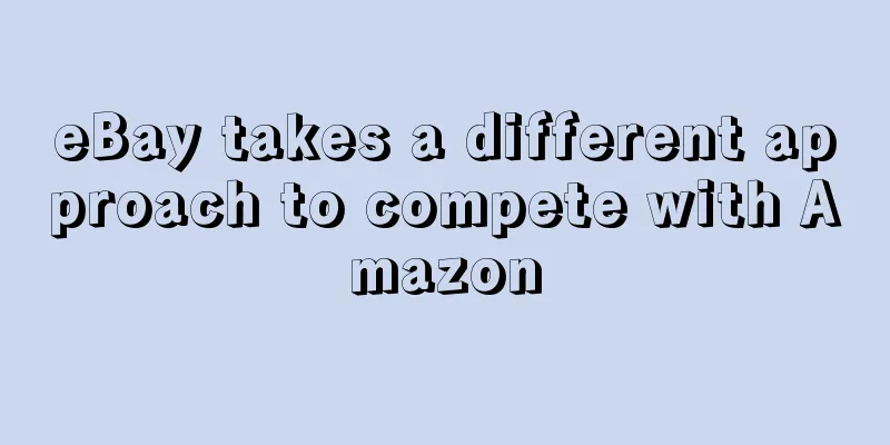 eBay takes a different approach to compete with Amazon