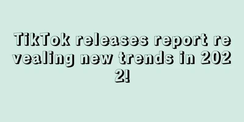 TikTok releases report revealing new trends in 2022!