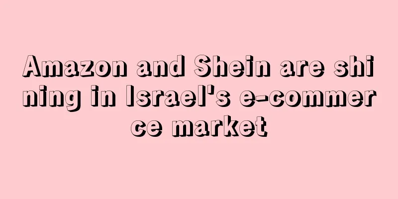 Amazon and Shein are shining in Israel's e-commerce market