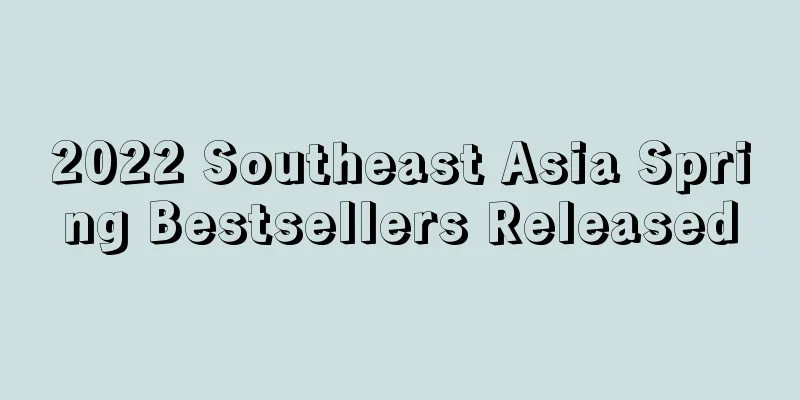 2022 Southeast Asia Spring Bestsellers Released