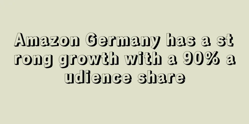 Amazon Germany has a strong growth with a 90% audience share