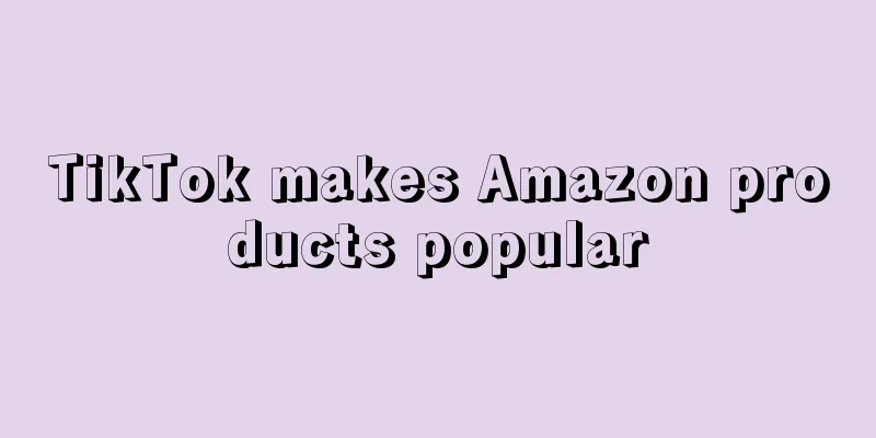 TikTok makes Amazon products popular