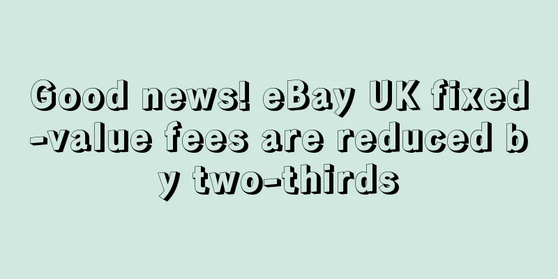 Good news! eBay UK fixed-value fees are reduced by two-thirds