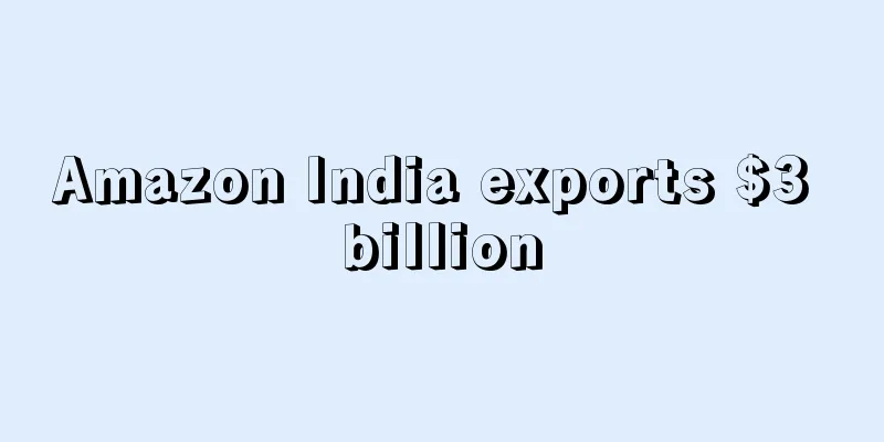 Amazon India exports $3 billion