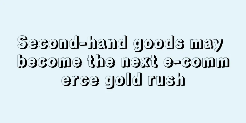 Second-hand goods may become the next e-commerce gold rush