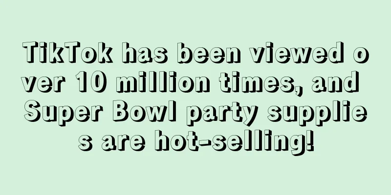 TikTok has been viewed over 10 million times, and Super Bowl party supplies are hot-selling!