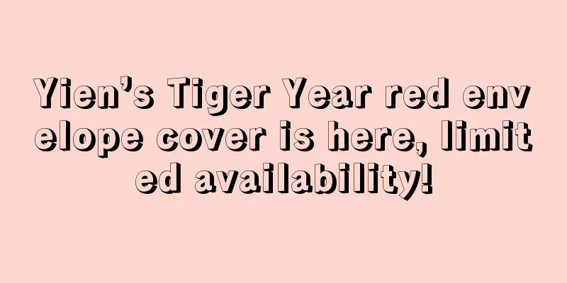 Yien’s Tiger Year red envelope cover is here, limited availability!