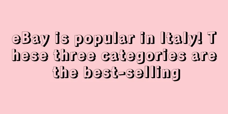 eBay is popular in Italy! These three categories are the best-selling
