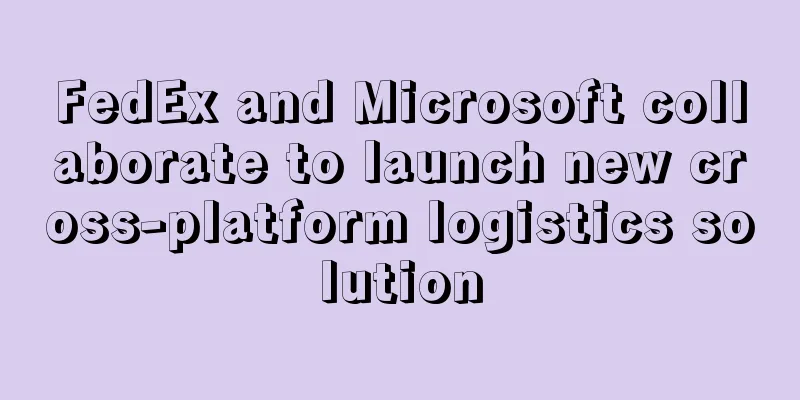 FedEx and Microsoft collaborate to launch new cross-platform logistics solution