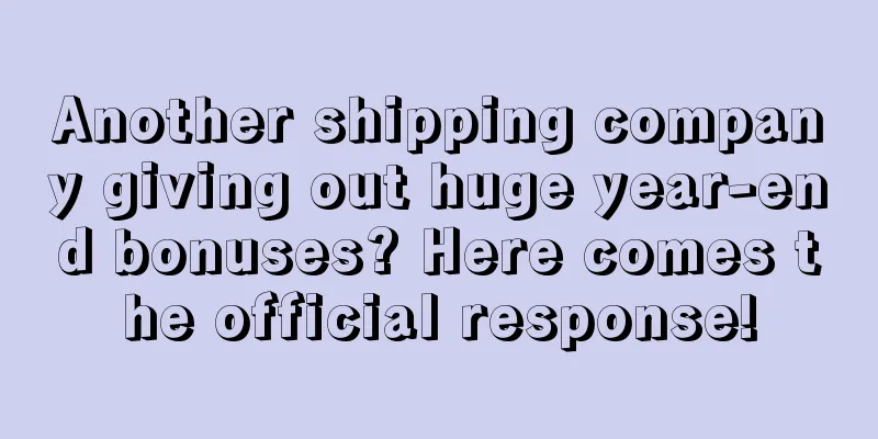 Another shipping company giving out huge year-end bonuses? Here comes the official response!