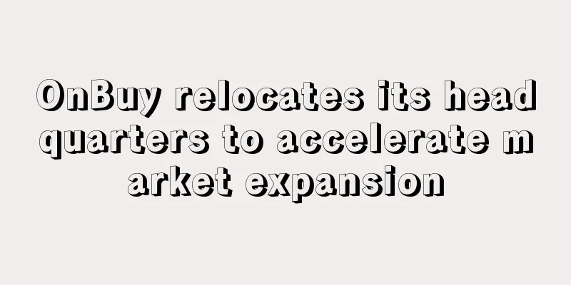 OnBuy relocates its headquarters to accelerate market expansion