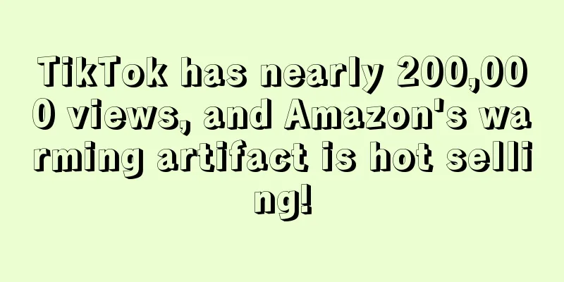 TikTok has nearly 200,000 views, and Amazon's warming artifact is hot selling!