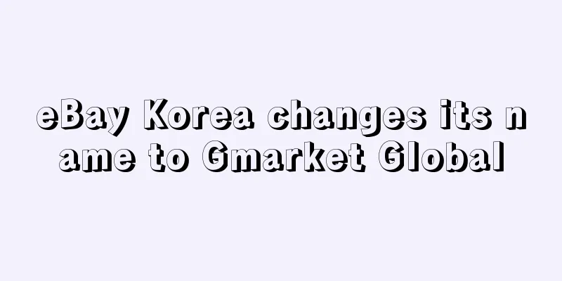 eBay Korea changes its name to Gmarket Global