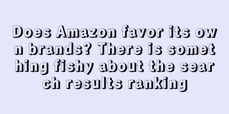 Does Amazon favor its own brands? There is something fishy about the search results ranking