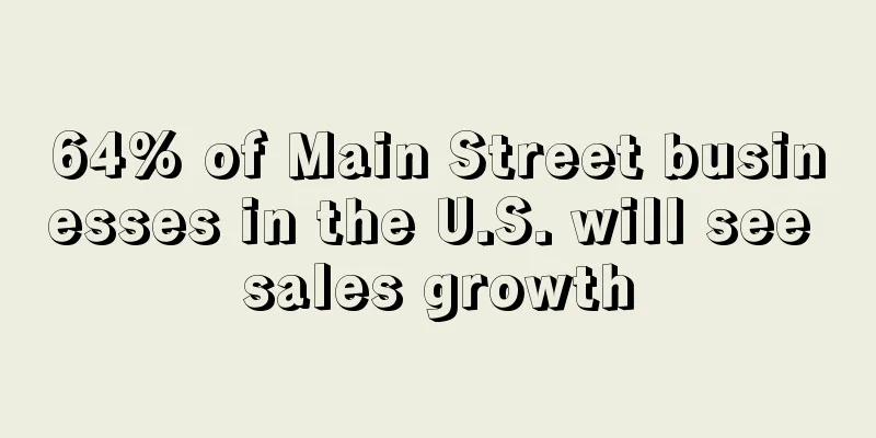 64% of Main Street businesses in the U.S. will see sales growth