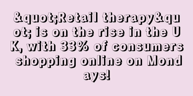 "Retail therapy" is on the rise in the UK, with 33% of consumers shopping online on Mondays!