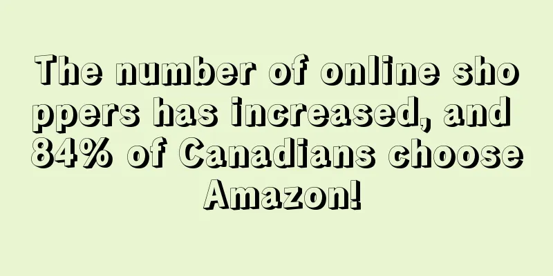 The number of online shoppers has increased, and 84% of Canadians choose Amazon!