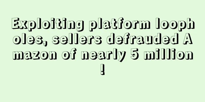 Exploiting platform loopholes, sellers defrauded Amazon of nearly 5 million!