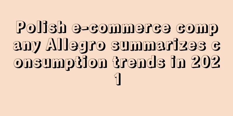 Polish e-commerce company Allegro summarizes consumption trends in 2021
