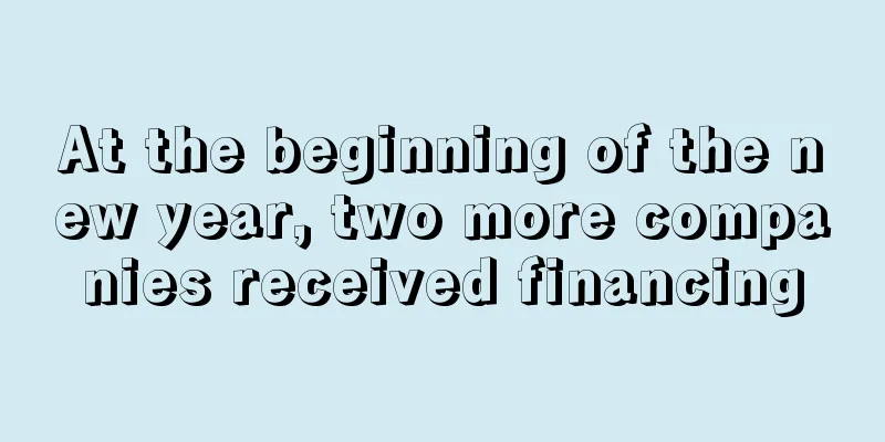 At the beginning of the new year, two more companies received financing