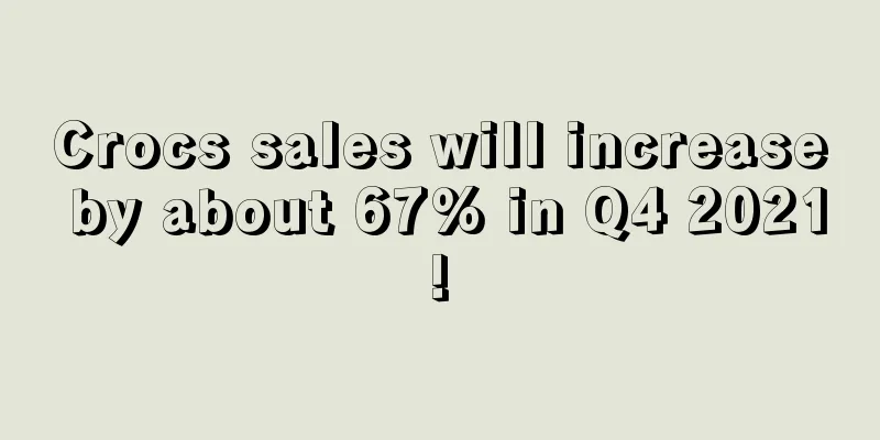 Crocs sales will increase by about 67% in Q4 2021!