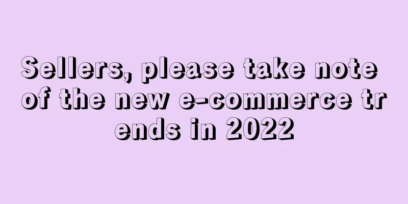 Sellers, please take note of the new e-commerce trends in 2022