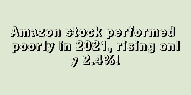 Amazon stock performed poorly in 2021, rising only 2.4%!