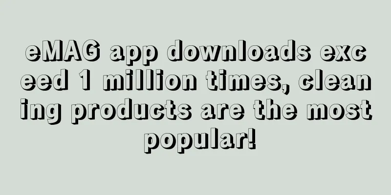 eMAG app downloads exceed 1 million times, cleaning products are the most popular!