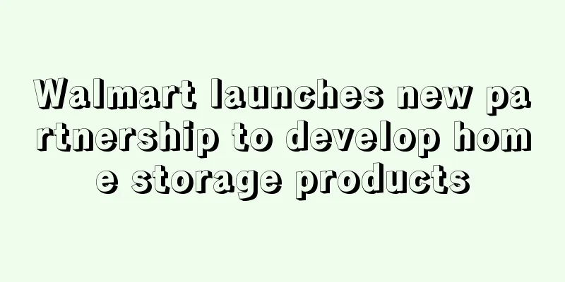 Walmart launches new partnership to develop home storage products