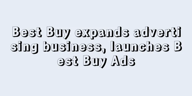Best Buy expands advertising business, launches Best Buy Ads