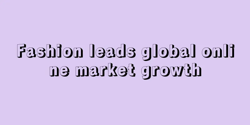 Fashion leads global online market growth