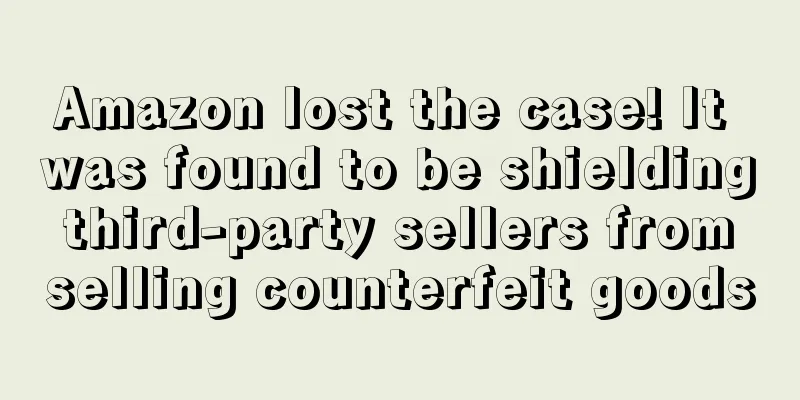 Amazon lost the case! It was found to be shielding third-party sellers from selling counterfeit goods
