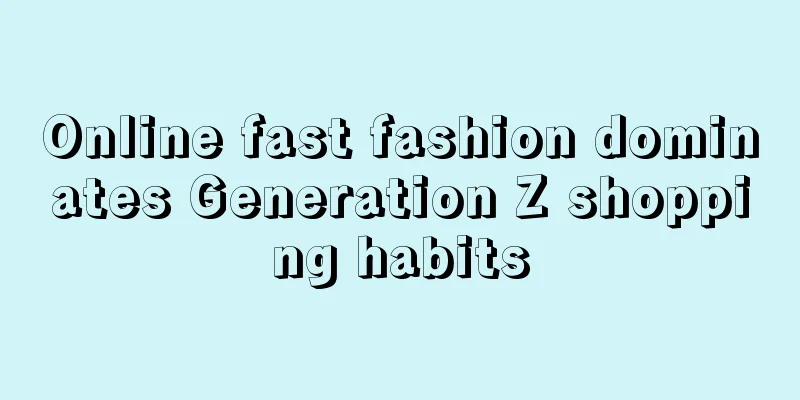 Online fast fashion dominates Generation Z shopping habits